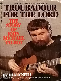 Troubadour For The Lord: The Story Of John Michael Talbot