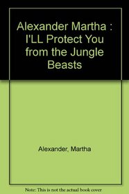 I'll Protect You from the Jungle Beasts