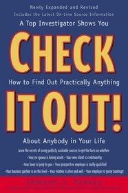 Check It Out! : A Top Investigator Shows You How to Find Out Practicallly Anything About Anybody in Your Life