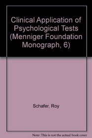 Clinical Application of Psychological Tests: Diagnostic Summaries and Case Studies (Menniger Foundation Monograph, No. 6)