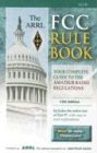 The Arrl Fcc Rule Book: Complete Guide to the Fcc Regulations (Arrl Fcc Rule Book)