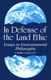 In Defense of the Land Ethic: Essays in Environmental Philosophy (Suny Series in Philosophy and Bio Logy)