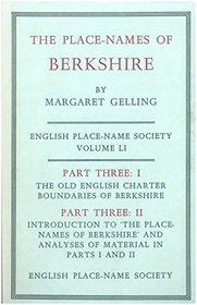 The place-names of Berkshire, part Three (3), the old English Charter Boundaries of Berkshire, introduction to the place names of Berkshire, analyses of material in parts one and two.