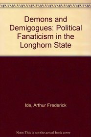 Demons and Demigogues: Political Fanaticism in the Longhorn State