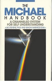 The Michael Handbook: A Channeled System for Self Understanding