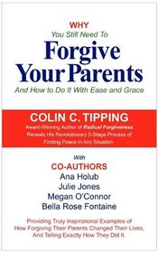 Why You Still Need to Forgive Your Parents and How To Do It With Ease and Grace
