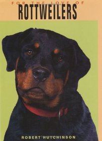 For the Love of Rottweilers (For the Love of)