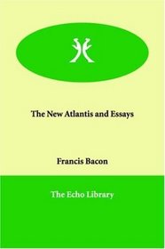 The New Atlantis and Essays