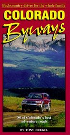 Colorado Byways: Backcountry drives for the whole family (Backcountry Byways)