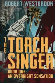 The Torch Singer, Book One: An Overnight Sensation (Volume 1)