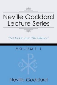 Neville Goddard Lecture Series, Volume I: (A Gnostic Audio Selection, Includes Free Access to Streaming Audio Book)