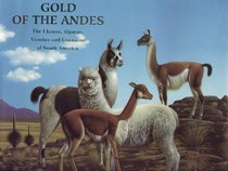 Gold of the Andes (2 Vol. Set): The Llamas, Alpacas, Vicuas and Guanacos of South America