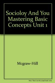 Sociology and You Mastering Basic Concepts Unit 1