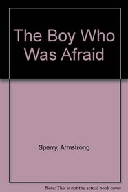 The Boy Who Was Afraid