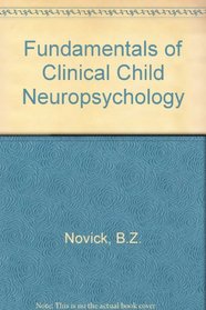 Fundamentals of clinical child neuropsychology