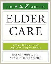 The A-to-Z Guide to Elder Care (Facts on File Library of Health and Living)