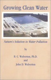 Growing Clean Water : Nature's Solution to Water Pollution