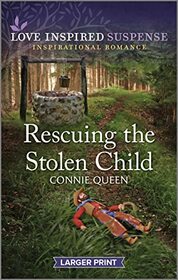 Rescuing the Stolen Child (Love Inspired Suspense, No 1063) (Larger Print)