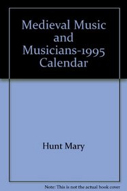 Medieval Music and Musicians-1995 Calendar
