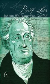 Johann Wolfgang Von Goethe (Brief Lives)
