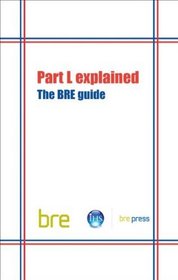 Part L Explained - the BRE Guide