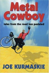 Metal Cowboy: Tales from the Road Less Pedaled