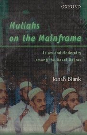 Mullahs on the Mainframe: Islam and Modernity Among the Daudi Bohras