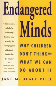 Endangered Minds :  Why Children Don't Think and What We Can Do About It