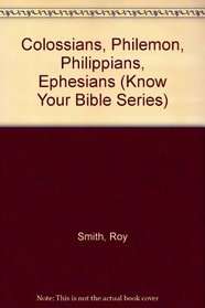 Colossians, Philemon, Philippians, Ephesians (Know Your Bible Series)