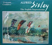 Alfred Sisley: The English Impressionist