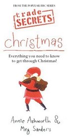 Trade Secrets: Christmas: Everything You Need to Know to Get Through Christmas! (Trade Secrets (Orion))