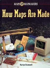 How Maps Are Made (Maps & Mapmakers)