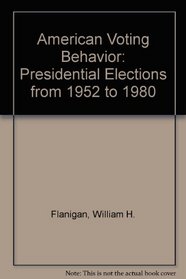 American Voting Behavior: Presidential Elections from 1952 to 1980