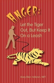 Anger: Let the Tiger Out, but Keep It on a Leash