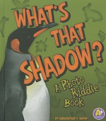 What's That Shadow?: A Photo Riddle Book (Nature Riddles) (A+:  Nature Riddles)