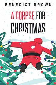 A Corpse for Christmas: A Warm and Witty Standalone Christmas Mystery (The Izzy Palmer Mysteries)