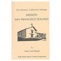 The Missions San Francisco Solano: California's Heritage : Mission San Francisco Solano