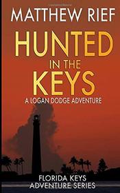 Hunted in the Keys: A Logan Dodge Adventure (Florida Keys Adventure Series Book 2)