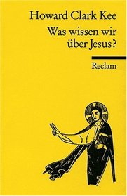 Was wissen wir ber Jesus? ( Reclam Wissen).