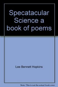 Spectacular Science: A Book of Poems