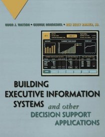 Building Executive Information Systems and Other Decision Support Applications