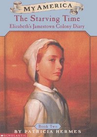 The Starving Time: Elizabeth's Jamestown Colony Diary, Book Two (My America)