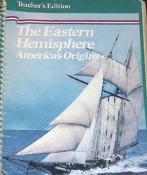 Ginn's Social Studies: (The Eastern Hemisphere, America's Origins, Teacher's Edition Grade 6/7)