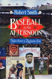 Baseball in the Afternoon: Tales from a Bygone Era