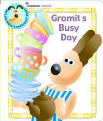 Gromit's Busy Day (Wallace & Gromit Series)