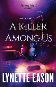 A Killer Among Us (Women of Justice, Bk 3)