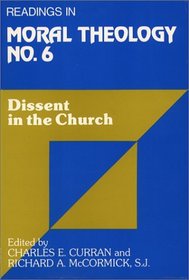 Dissent in the Church: Readings in Moral Theology No. 6 (Readings in Moral Theology )