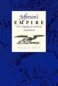 Jefferson's Empire: The Language of American Nationhood (Jeffersonian America)