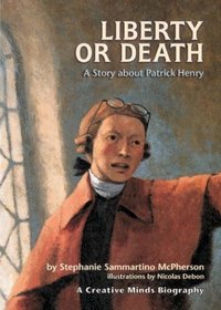 Liberty or Death: A Story About Patrick Henry (Creative Minds Biography)