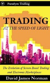 Trading at the Speed of Light: The Evolution of Screen Based Trading and Electronic Market Places